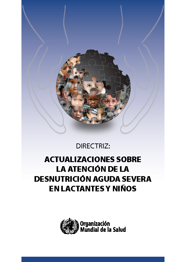 Directriz: actualizaciones sobre la atencin de la desnutricin aguda severa en lactantes y nios